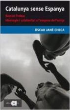 catalunya sense espanya-oscar jane checa-9788492542161 catalunya sense espanya-oscar jane checa-9788492542161