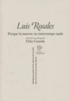 porque la muerte no interrumpe nada-luis rosales-9788492705061 porque la muerte no interrumpe nada-luis rosales-9788492705061