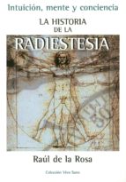historia de la radiestesia: intuición, mente y conciencia-raul de la rosa-9788496851061 historia de la radiestesia: intuición, mente y conciencia-raul de la rosa-9788496851061