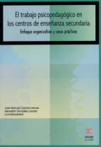 el trabajo psicopedagogico en los centros de enseñanza secundaria : enfoque organizativo y casos practicos-jose manuel coronel llamas-9788497002561 el trabajo psicopedagogico en los centros de enseñanza secundaria : enfoque organizativo y casos practicos-jose manuel coronel llamas-9788497002561