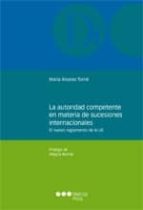 la autoridad competente en materia de sucesiones internacionales-maria alvarez torne-9788497687461 la autoridad competente en materia de sucesiones internacionales-maria alvarez torne-9788497687461