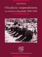 viticultura i cooperativisme: la comarca d igualada 1890-1939-jordi planas i maresma-9788498835861 viticultura i cooperativisme: la comarca d igualada 1890-1939-jordi planas i maresma-9788498835861