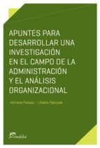 apuntes para desarrollar una investigación en el campo de la administración y el análisis organizacional (ebook)-adriana fassio-9789502346861 apuntes para desarrollar una investigación en el campo de la administración y el análisis organizacional (ebook)-adriana fassio-9789502346861