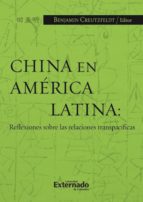 china en américa latina: reflexiones sobre las relaciones transpacíficas (ebook)-creutzfeldt benjamin-9789587109061 china en américa latina: reflexiones sobre las relaciones transpacíficas (ebook)-creutzfeldt benjamin-9789587109061