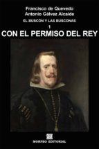 con el permiso del rey (ebook)-antonio galvez alcaide-francisco de quevedo y villegas-cdlap00003461 con el permiso del rey (ebook)-antonio galvez alcaide-francisco de quevedo y villegas-cdlap00003461