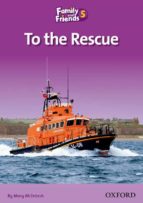 FAMILY & FRIENDS 5 TO THE RESCUE