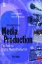 INTRODUCTION TO MEDIA PRODUCTION: THE PATH TO DIGITAL MEDIA PRODU CTION (3RD ED.)