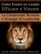 come essere un leader efficace e vincere: le comprovate tecniche e strategie di leadership (ebook)-9781507186671 come essere un leader efficace e vincere: le comprovate tecniche e strategie di leadership (ebook)-9781507186671