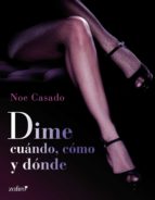 dime cuándo, cómo y dónde (ebook)-noe casado-9788408117971 dime cuándo, cómo y dónde (ebook)-noe casado-9788408117971