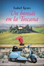 un bonsái en la toscana (ebook)-isabel keats-9788408147671 un bonsái en la toscana (ebook)-isabel keats-9788408147671