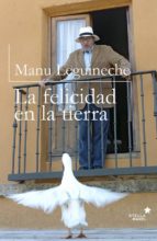 la felicidad en la tierra-manuel leguineche-9788416541171 la felicidad en la tierra-manuel leguineche-9788416541171