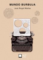 mundo burbuja (ebook)-jose angel mañas-9788417400071 mundo burbuja (ebook)-jose angel mañas-9788417400071