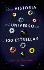 una historia del universo en 100 estrellas-florian freistetter-9788434433571