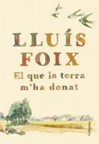 el que la terra m ha donat-lluis foix carnice-9788466422871 el que la terra m ha donat-lluis foix carnice-9788466422871