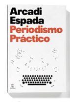 periodismo practico-arcadi espada-9788467029871 periodismo practico-arcadi espada-9788467029871