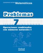 cuaderno matematicas: problemas 7: operaciones combinadas con num eros naturales (i) (ecuacion primaria)-9788467324471 cuaderno matematicas: problemas 7: operaciones combinadas con num eros naturales (i) (ecuacion primaria)-9788467324471