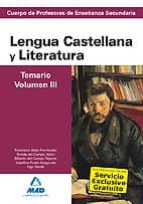 CUERPO DE PROFESORES DE ENSEÑANZA SECUNDARIA. LENGUA CASTELLANA Y Y LITERATURA. TEMARIO. VOLUMEN III