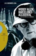 woody allen, barcelones accidental solo detras de la camara-j.m. caparros lera-9788474909371 woody allen, barcelones accidental solo detras de la camara-j.m. caparros lera-9788474909371