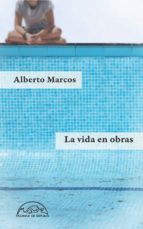 la vida en obras (ebook)-alberto marcos-9788483935071 la vida en obras (ebook)-alberto marcos-9788483935071