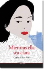 mientras ella sea clara-carlos villar flor-9788493681371 mientras ella sea clara-carlos villar flor-9788493681371