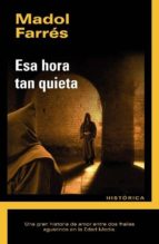 esa hora tan quieta-madol farres-9788493747671 esa hora tan quieta-madol farres-9788493747671