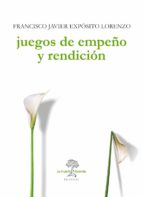 juegos de empeño y rendicion-francisco exposito lorenzo-9788494460371 juegos de empeño y rendicion-francisco exposito lorenzo-9788494460371