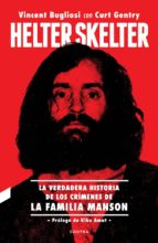 helter skelter: la verdadera historia de los crímenes de la famil ia manson-vincent bugliosi-curt gentry-9788494968471