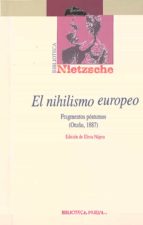 el nihilismo europeo: fragmentos postumos (otoño, 1887)-friedrich nietzsche-9788497424271 el nihilismo europeo: fragmentos postumos (otoño, 1887)-friedrich nietzsche-9788497424271