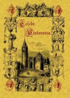 toledo pintoresca o descripcion de sus mas celebres monumentos (e d. facsimil)-jose amador de los rios-9788497613071 toledo pintoresca o descripcion de sus mas celebres monumentos (e d. facsimil)-jose amador de los rios-9788497613071