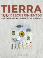 (pe) tierra: 100 descubrimientos que cambiaron el curso de la historia-douglas palmer-9788497859271 (pe) tierra: 100 descubrimientos que cambiaron el curso de la historia-douglas palmer-9788497859271