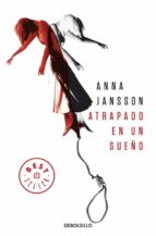 atrapado en un sueño-anna jansson-9788499895871 atrapado en un sueño-anna jansson-9788499895871