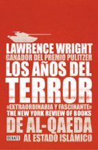 los años del terror: de al-qaeda al estado islamico-lawrence wright-9788499927671 los años del terror: de al-qaeda al estado islamico-lawrence wright-9788499927671