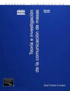 teoria e investigacion de la comunicacion de masas-juan carlos lozano-9789702608271 teoria e investigacion de la comunicacion de masas-juan carlos lozano-9789702608271