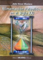 alimentacion paleolitica en el siglo xxi-julio cesar montero-9789875701571 alimentacion paleolitica en el siglo xxi-julio cesar montero-9789875701571