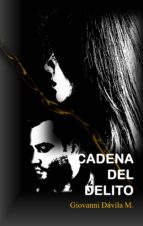 cadena del delito (ebook)-giovanni davila m.-9781483576381 cadena del delito (ebook)-giovanni davila m.-9781483576381