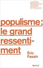 populisme: le grand ressentiment (petite encyclopedie critique)-eric fassin-9782845975781 populisme: le grand ressentiment (petite encyclopedie critique)-eric fassin-9782845975781