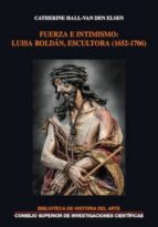 fuerza e intimismo: luisa roldán, escultora (1652-1706) (ebook)-catherine hall-van den elsen-9788400103781 fuerza e intimismo: luisa roldán, escultora (1652-1706) (ebook)-catherine hall-van den elsen-9788400103781
