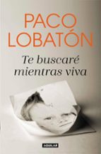 te buscaré mientras viva-paco lobaton-9788403518681 te buscaré mientras viva-paco lobaton-9788403518681