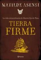 tierra firme: la vida extraordinaria de martin ojo de plata-matilde asensi-9788408075981 tierra firme: la vida extraordinaria de martin ojo de plata-matilde asensi-9788408075981