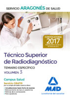 TÉCNICO SUPERIOR DE RADIODIAGNÓSTICO DEL SERVICIO ARAGONÉS DE SALUD. TEMARIO PARTE ESPECÍFICA VOLUMEN 3