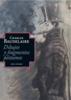 dibujos y fragmentos postumos-charles baudelaire-9788415601081 dibujos y fragmentos postumos-charles baudelaire-9788415601081