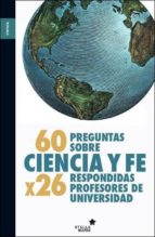 60 preguntas sobre ciencia y fe-francisco jose soler gil-9788416128181 60 preguntas sobre ciencia y fe-francisco jose soler gil-9788416128181
