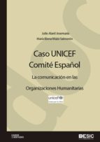 caso unicef. comité español. la comunicación en las organizaciones humanitarias (ebook)-julio alard josemaría-maría elena mazo salmerón-9788416462681 caso unicef. comité español. la comunicación en las organizaciones humanitarias (ebook)-julio alard josemaría-maría elena mazo salmerón-9788416462681