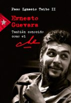 ernesto guevara, tambien conocido como el che-paco ignacio taibo ii-9788417067281 ernesto guevara, tambien conocido como el che-paco ignacio taibo ii-9788417067281