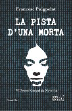la pista d una morta (vi premi gregal de novel.la)-francesc puigpelat-9788417082581 la pista d una morta (vi premi gregal de novel.la)-francesc puigpelat-9788417082581