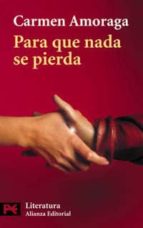 para que no se pierda-carmen amoraga-9788420635781 para que no se pierda-carmen amoraga-9788420635781