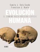 evolucion humana: el camino hacia nuestra especie-camilo j. cela conde-francisco jose ayala carcedo-9788420678481 evolucion humana: el camino hacia nuestra especie-camilo j. cela conde-francisco jose ayala carcedo-9788420678481