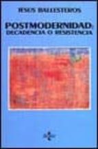 postmodernidad decadencia o resistencia-jesus ballesteros-9788430935581 postmodernidad decadencia o resistencia-jesus ballesteros-9788430935581