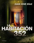 la habitación 352 (ebook)-juan jose diaz tellez-9788448008581 la habitación 352 (ebook)-juan jose diaz tellez-9788448008581