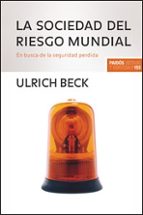 la sociedad del riesgo mundial. en busca de la seguridad perdida-ulrich beck-9788449320781 la sociedad del riesgo mundial. en busca de la seguridad perdida-ulrich beck-9788449320781